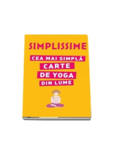 SIMPLISSIME. Cea mai simpla carte de yoga din lume