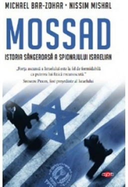 Carte pentru toti. Vol. 92 Mossad. Istoria Sangeroasa A Spionajului Israelian