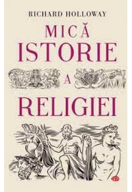 Carte pentru toti. Vol 292. MICA ISTORIE A RELIGIEI. 
