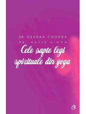 Cele sapte legi spirituale din yoga. Ghid practic pentru vindecarea trupului, a mintii si a spiritului