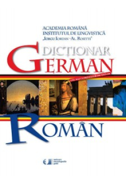Dictionar German-Roman. Vol. 1 de la A-K 