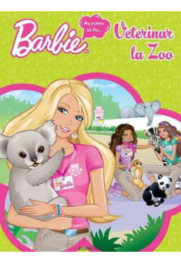Barbie. As putea sa fiu...veterinar la ZOO