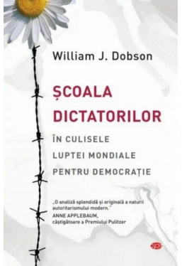 Carte pentru toti. Vol 270. SCOALA DICTATORILOR. In culisele luptei mondiale pentru democratie.