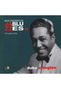 Mari cantareti de jazz si blues. Duke Ellington. Vol. 10 +CD