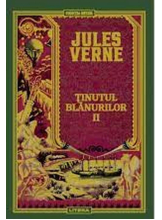 JULES VERNE. TINUTUL BLANURILOR. Vol II