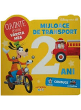 DISNEY BEBE. Cuvinte pentru varsta mea. Mijloace de transport