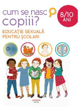 CUM SE NASC COPIII? Educatie sexuala pentru scolari. 8-10 ani
