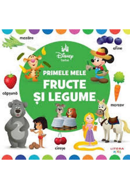 DISNEY BEBE. Primele mele fructe si legume