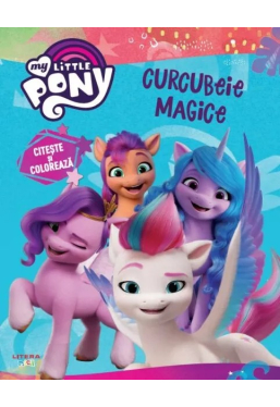 MY LITTLE PONY. CURCUBEIE MAGICE. Citeste si coloreaza