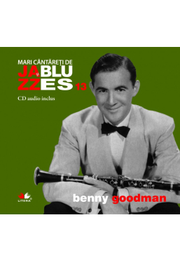 Mari cantareti de jazz si blues. Benny Goodman. Vol. 13 +CD