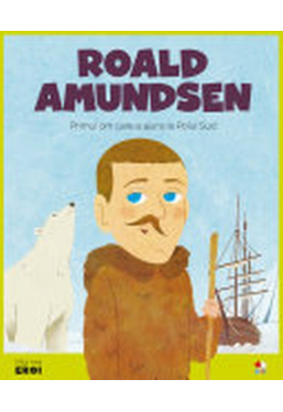 MICII EROI. Roald Amundsen