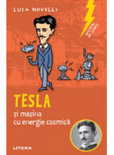 SCLIPIRI DE GENIU. Tesla si masina cu energie cosmica. reeditare