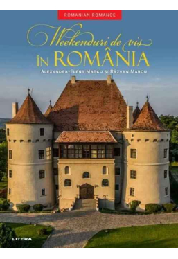 WEEKENDURI DE VIS IN ROMANIA. Alexandra-Elena Marcu, Razvan Marcu