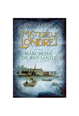 Misterele Londrei Marchizul de Rio-Santo vol. 4