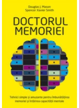 Doctorul memoriei Tehnici simple si amuzante pentru imbunatatirea memoriei si intarirea capacitatii mentale