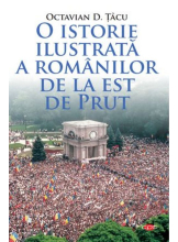 Carte pentru toti. Vol. 200 O ISTORIE ILUSTRATA A ROMANILOR DE LA EST DE PRUT. 