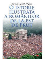 Carte pentru toti. Vol. 200 O ISTORIE ILUSTRATA A ROMANILOR DE LA EST DE PRUT. 