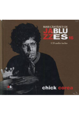 Mari cantareti de jazz si blues. Chick Corea. Vol 16 +CD