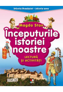 ISTORIA ROMANIEI-ISTORIA MEA. Inceputurile istoriei noastre