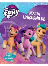 MY LITTLE PONY. MAGIA UNICORNILOR. Citeste si coloreaza