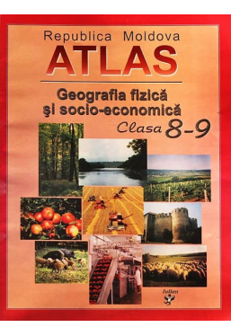 Atlas cl 8-9 Geografia fizica si socio-economica