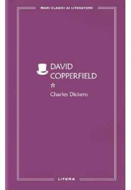 MARI CLASICI AI LITERATURII. DAVID COPPERFIELD. Vol. 1. 